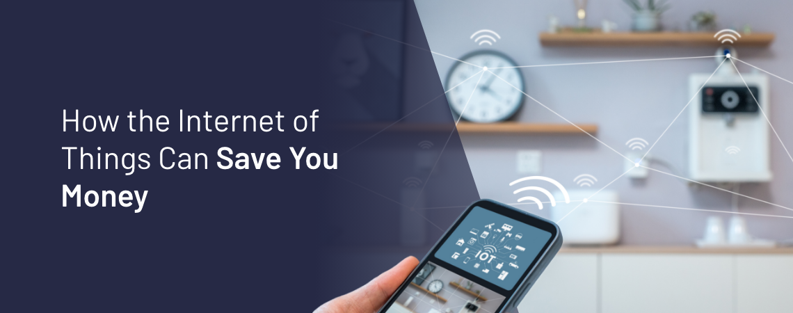 How the Internet of Things Can Save You Money